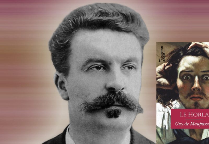 LE HORLA, l’incroyable modernité de cette nouvelle de Maupassant – Notes de lecture