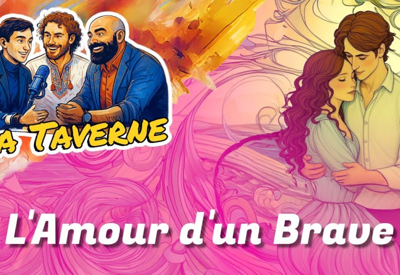 L’Amour d’un Brave – LA TAVERNE